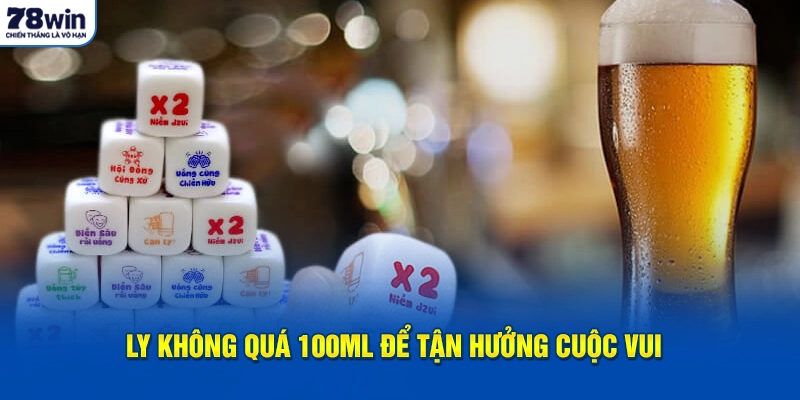 Ly không quá 100ml để tận hưởng cuộc vui